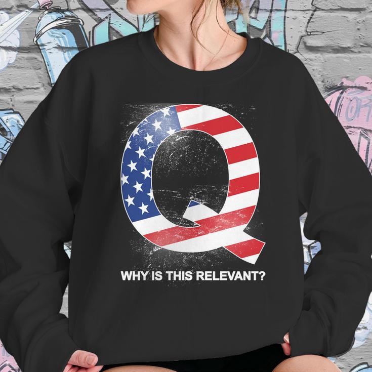 Q Anon Why Is This Relevant Sweatshirt Gifts for Her