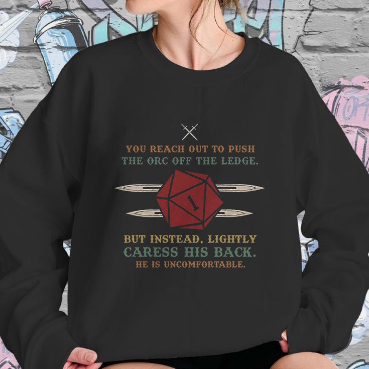 You Reach Out To Push The Orc Of The Dungeon Rpg Dnd Gaming Sweatshirt Gifts for Her