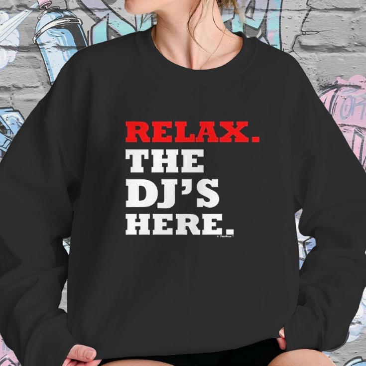 Relax The Djs Here Sweatshirt Gifts for Her