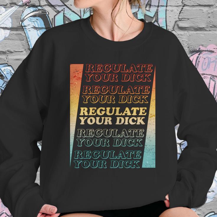 Retro Vintage Regulate Your Dick Pro Roe Sweatshirt Gifts for Her