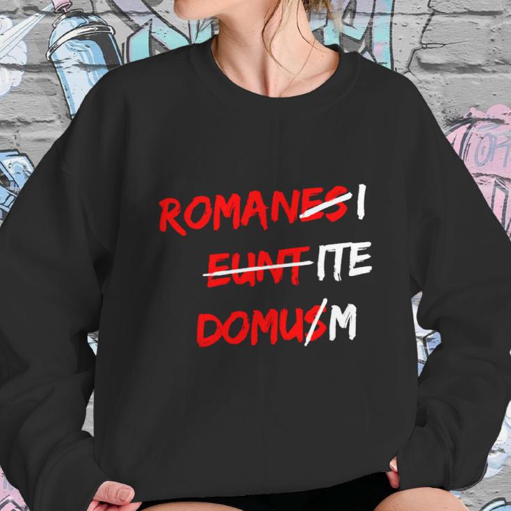 Romanes Eunt Domus W Sweatshirt Gifts for Her