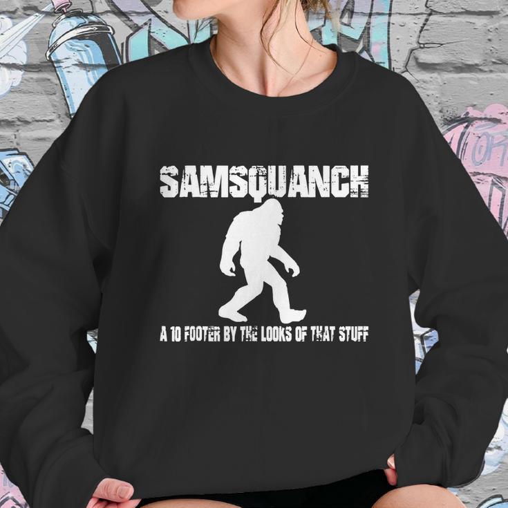 Samsquanch - A 10 Footer By The Looks Of That Stuff T-Shirt Sweatshirt Gifts for Her