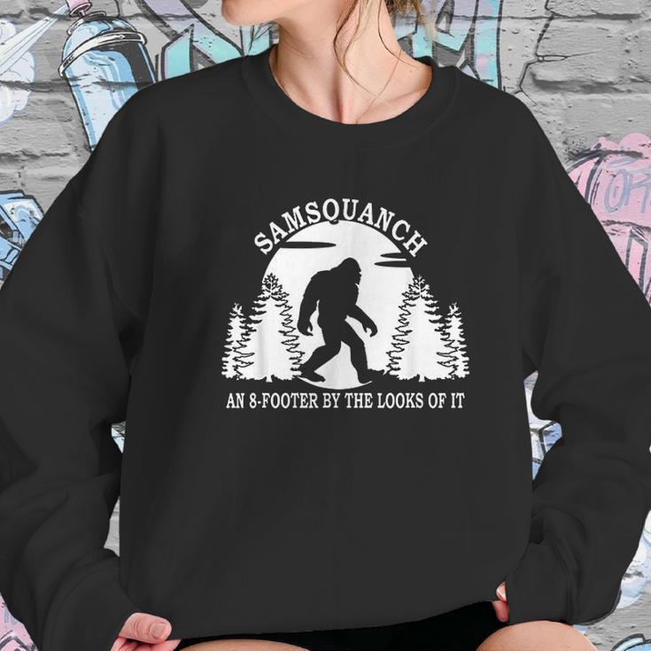 Samsquanch An 8 Footer By The Looks Of It Sweatshirt Gifts for Her