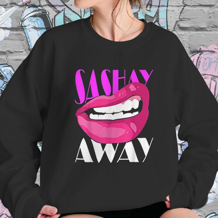 Sashay Away Funny Lips Diva Queen Femininity Cabaret Sweatshirt Gifts for Her