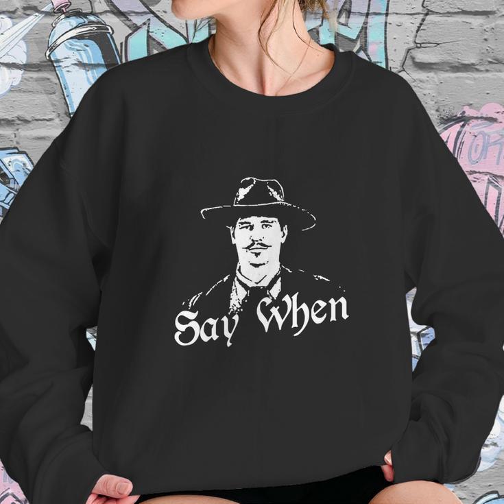 Say When Doc Holliday Tombstone Cool Sweatshirt Gifts for Her