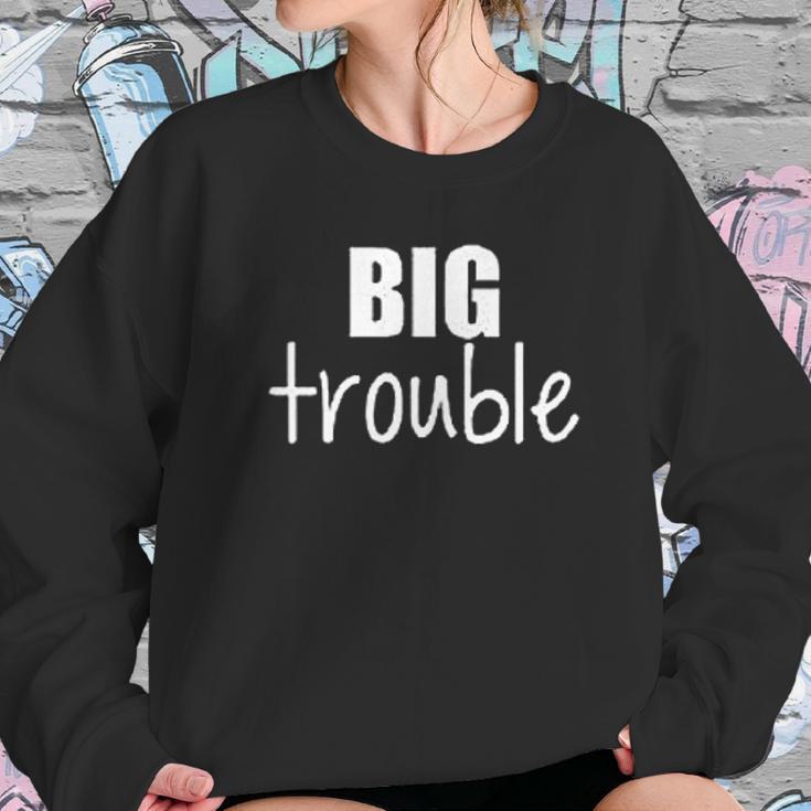 Sibling Big Trouble Little Trouble Sweatshirt Gifts for Her