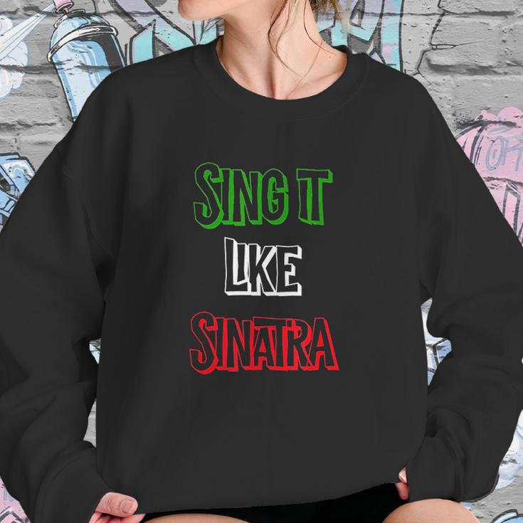 Sing It Like Sinatra Sweatshirt Gifts for Her