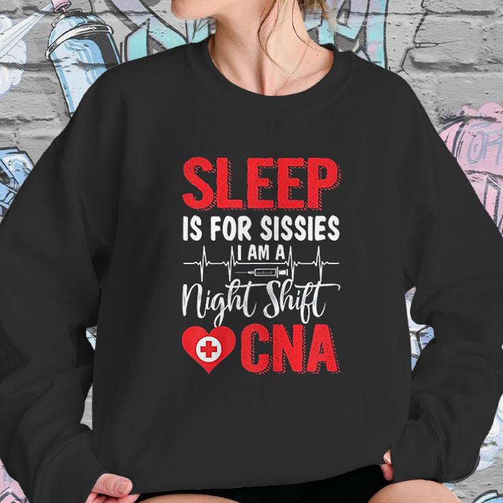 Sleep Is For Sissies I Am A Night Shift Cna Funny Saying Sweatshirt Gifts for Her