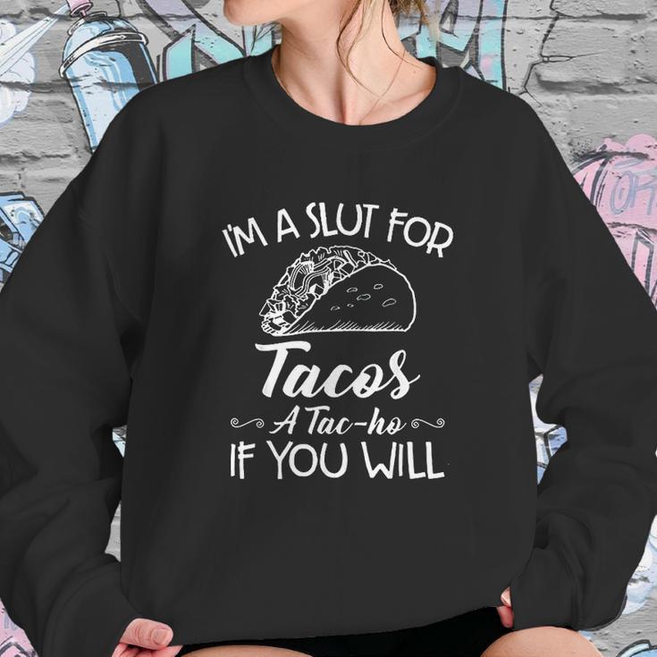 Im A Slut For Tacos A Tacho Sweatshirt Gifts for Her