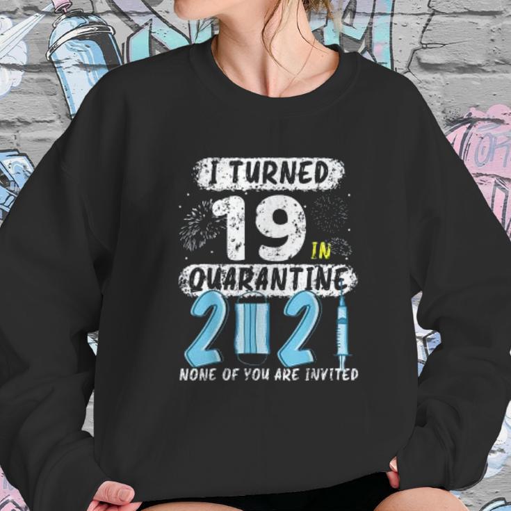 Social Distancing I Turned 19 In 2021 None Of You Are Invited Sweatshirt Gifts for Her