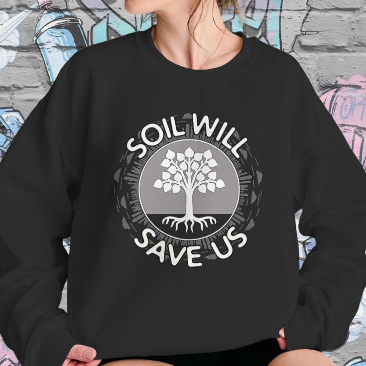 Soil Will Save Us Sweatshirt Gifts for Her