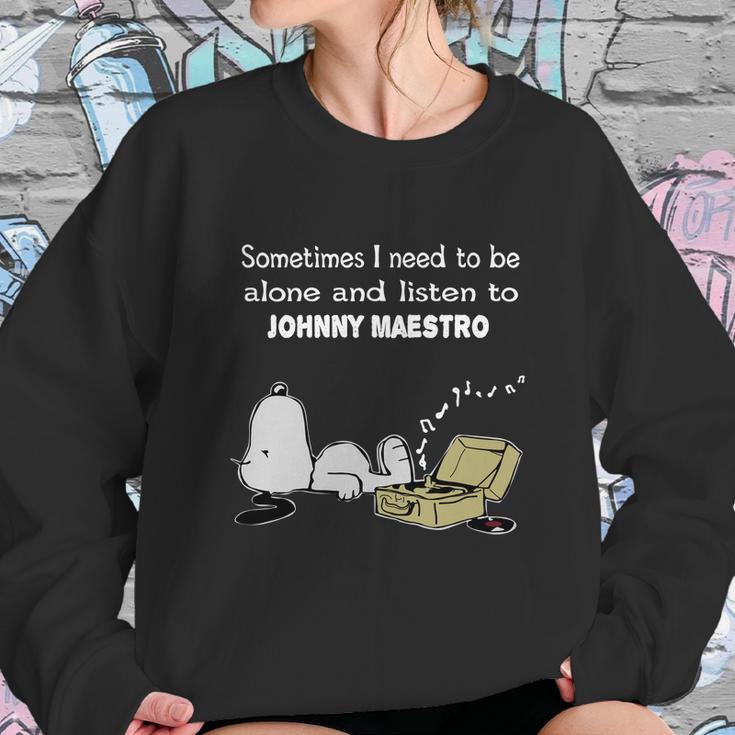 Sometimes I Need To Be Alone And Listen To Johnny Maestro Sweatshirt Gifts for Her