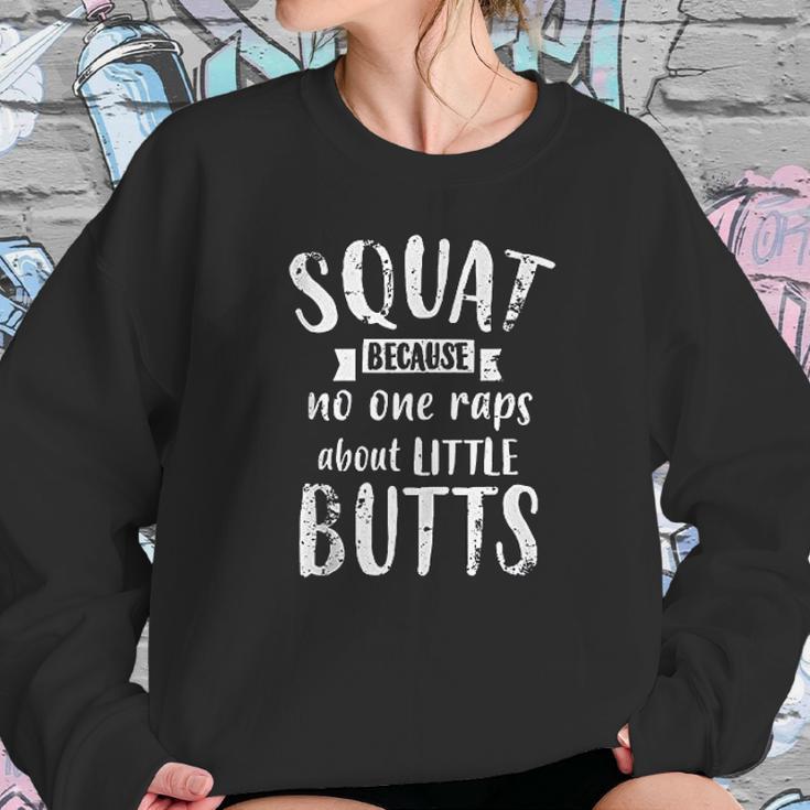 Squat Because No One Raps About Little Butts Funny Leg Day Sweatshirt Gifts for Her