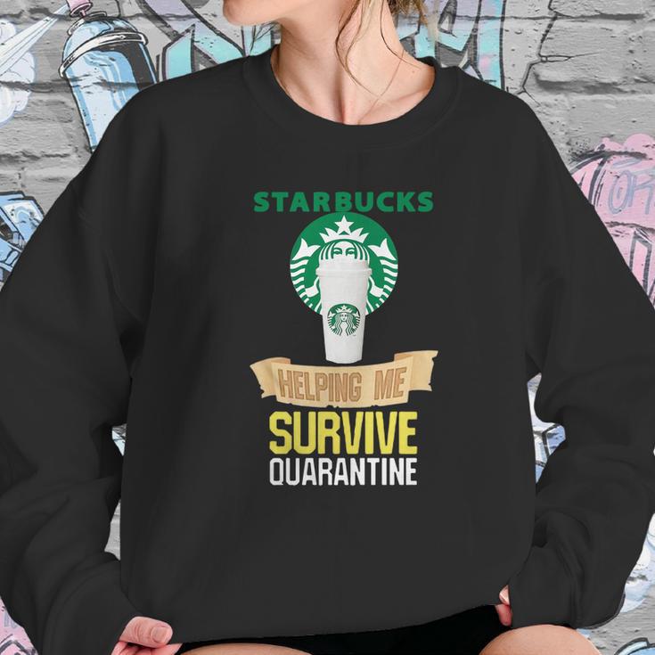 Starbucks Helping Me Survive Quarantine Sweatshirt Gifts for Her