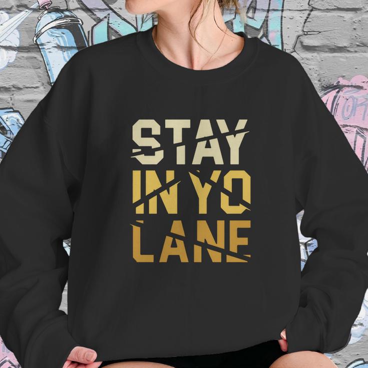 Stay In Yo Lane T-Shirt Sweatshirt Gifts for Her