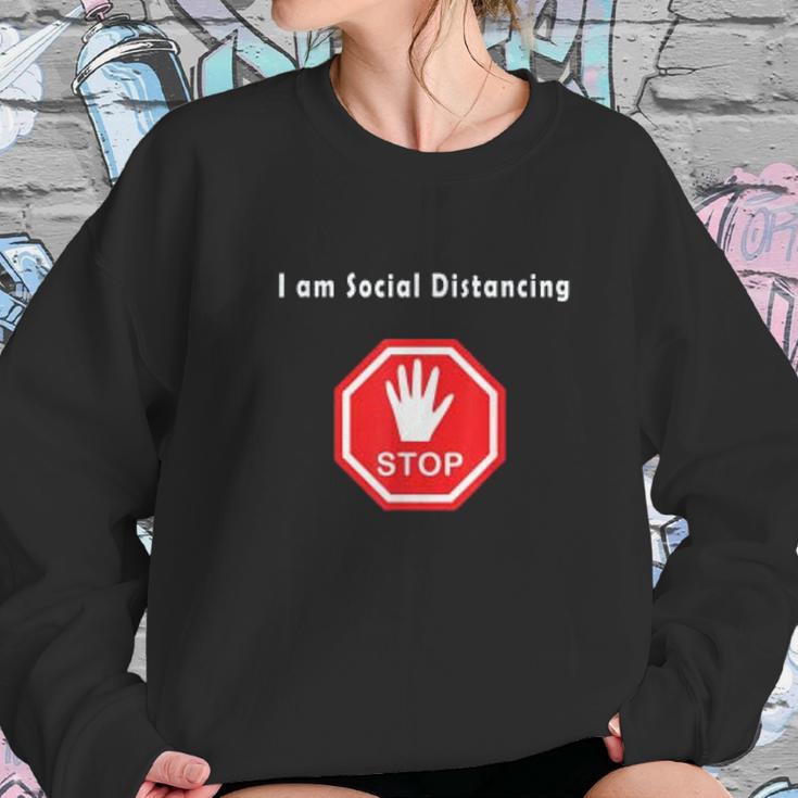 Stop I Am Social Distancing Sweatshirt Gifts for Her