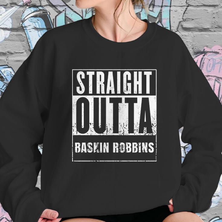 Straight Outta Baskin Robbins Sweatshirt Gifts for Her