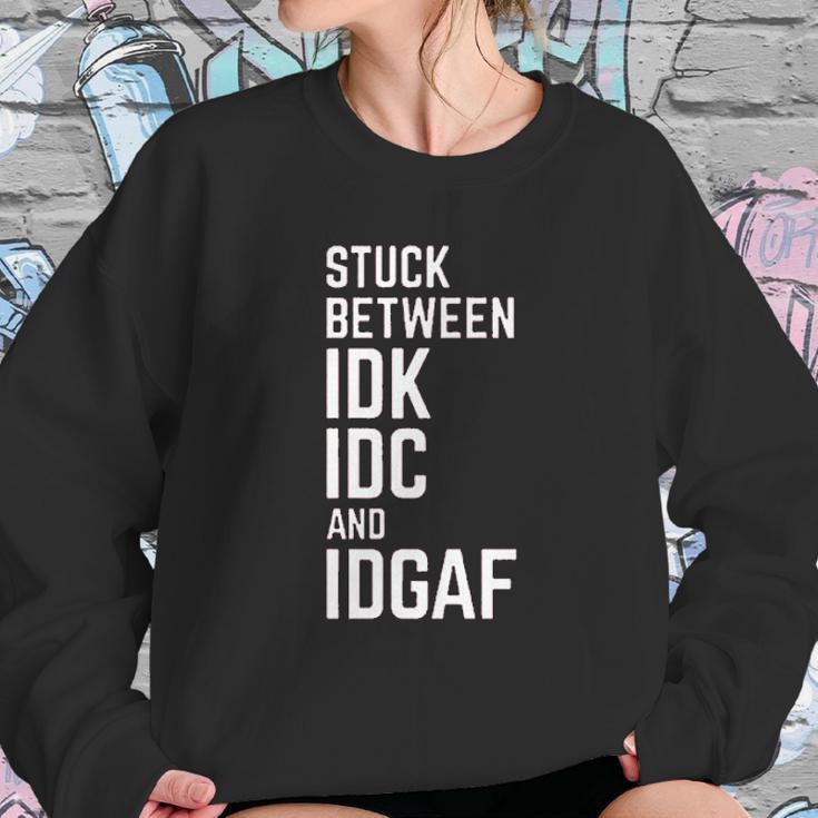 Stuck Between Idk Idc And Idgaf Sweatshirt Gifts for Her