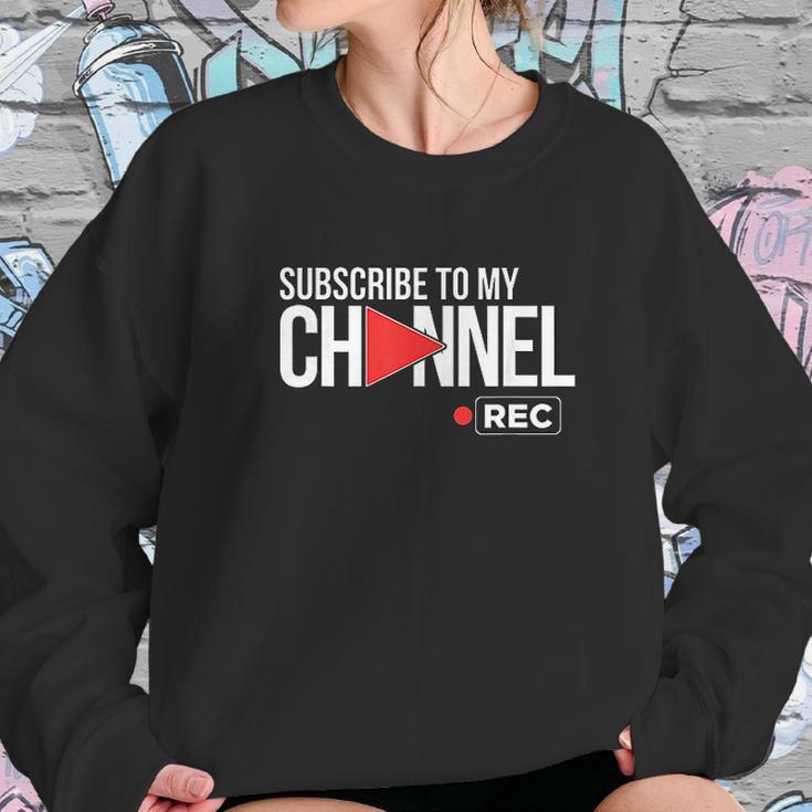 Subscribe To My Channel Sweatshirt Gifts for Her