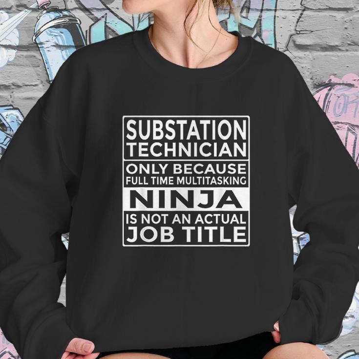 Substation Technician Full Time Multitasking Ninja Funny Sweatshirt Gifts for Her