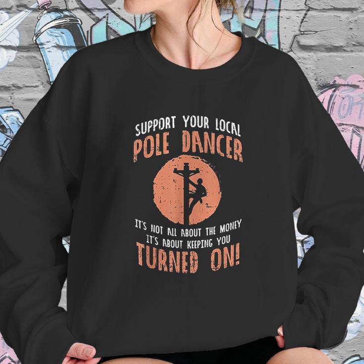 Support Your Local Pole Dancer Funny Electric Lineman Gift Sweatshirt Gifts for Her