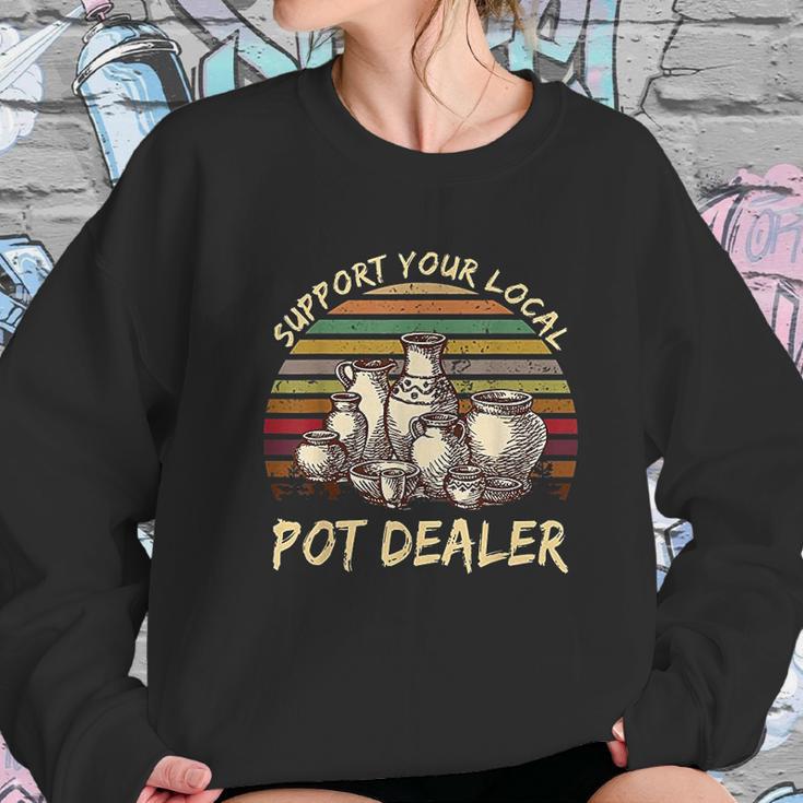 Support Your Local Pot Dealer Pottery Vintage Sweatshirt Gifts for Her