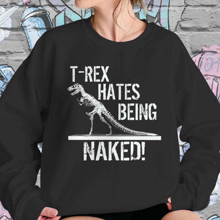 T-Rex Hates Being Naked Sweatshirt Gifts for Her