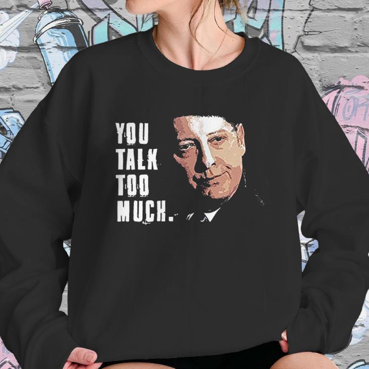 You Talk Too Much Tv Quote Series Raymond Reddington The Blacklist Sweatshirt Gifts for Her