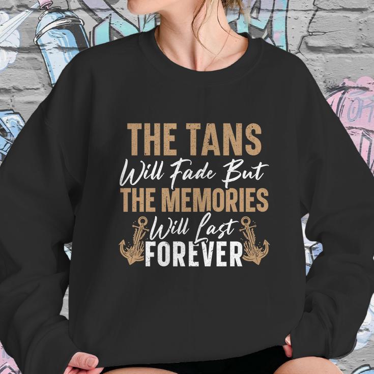 The Tans Will Fade But The Memories Will Last Forever Gift Sweatshirt Gifts for Her