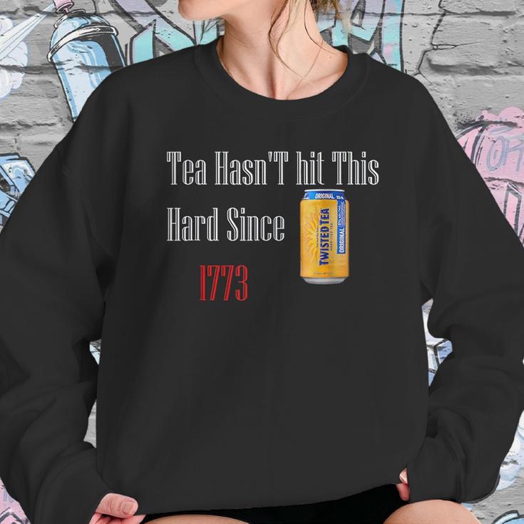 Tea Hasnt Hit This Hard Since 1773 Twisted Tea Sweatshirt Gifts for Her