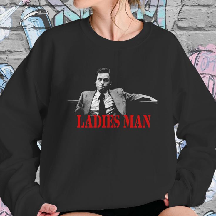 Ted Bundy Is A Ladies Man Sweatshirt Gifts for Her