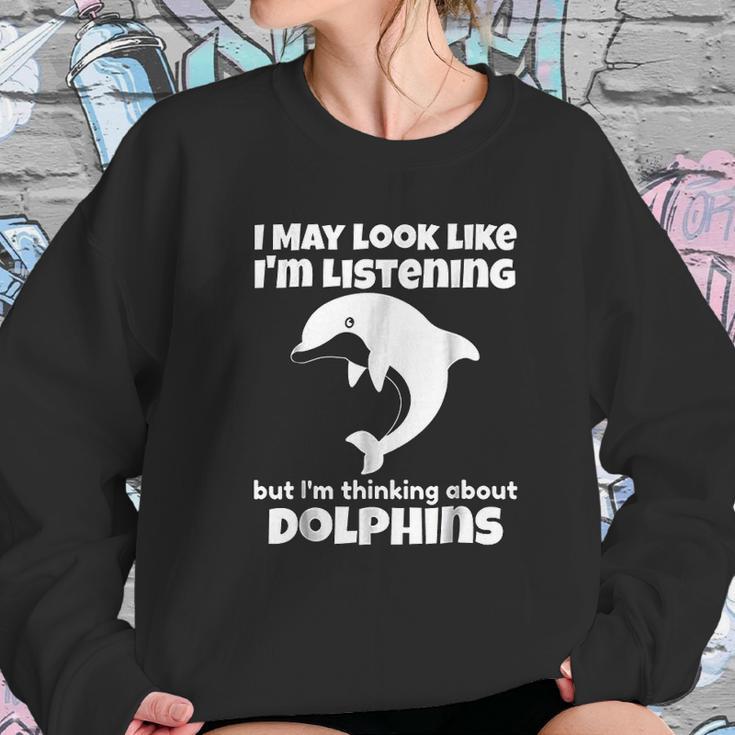 I Am Thinking About Dolphins Funny Dolphins Sweatshirt Gifts for Her