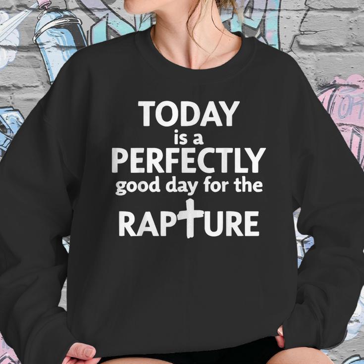 Today Is A Perfectly Good Day For The Rapture Sweatshirt Gifts for Her