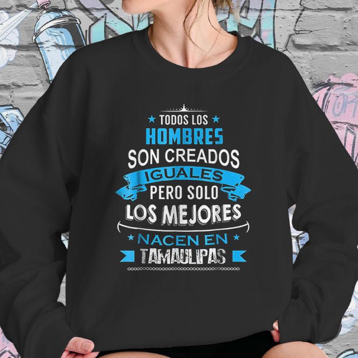 Todos Hombres Creados Iguales Mejores Nacen Tamaulipas Sweatshirt Gifts for Her