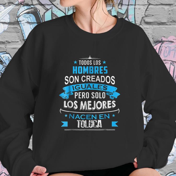 Todos Hombres Creados Iguales Mejores Nacen Toluca Sweatshirt Gifts for Her