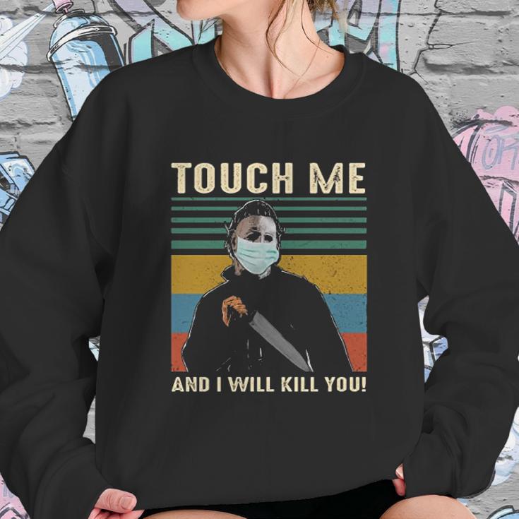 Touch Me And I Kill You Social Distancing Sweatshirt Gifts for Her