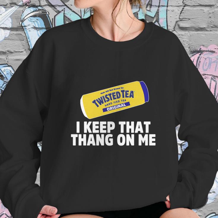 Twisted Tea I Keep That Thang On Me Sweatshirt Gifts for Her