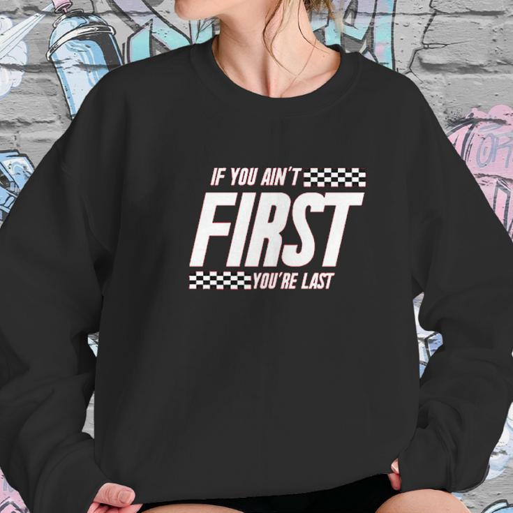 Ugp Campus Apparel If You Aint First Youre Last Race Car Racing Movie Quote Sweatshirt Gifts for Her