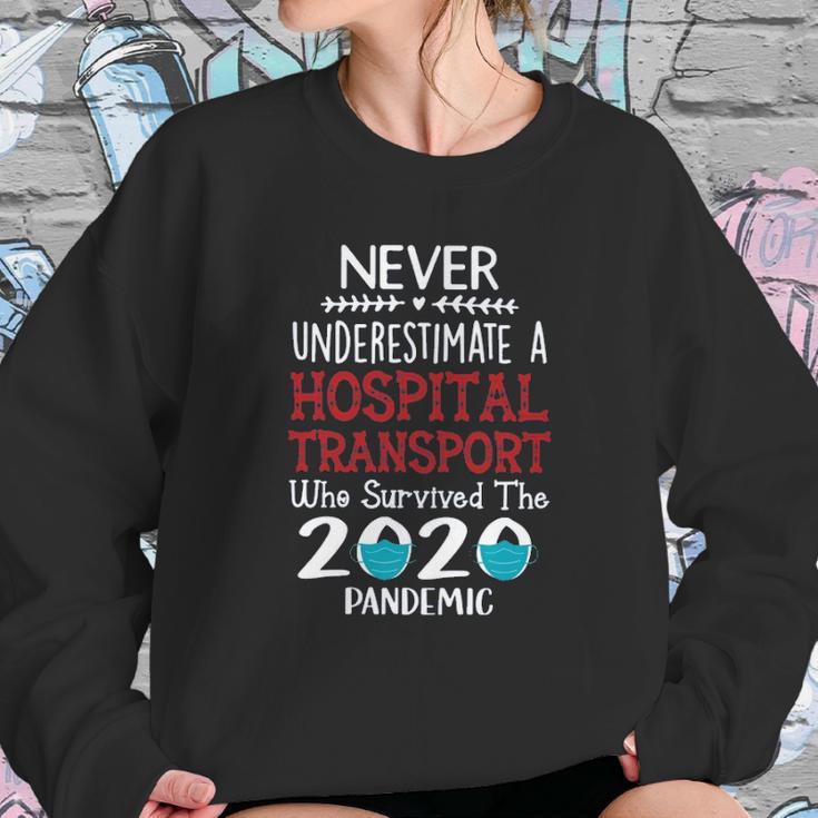 Never Underestimate Who Survived The Pandemic Hospital Transport Sweatshirt Gifts for Her