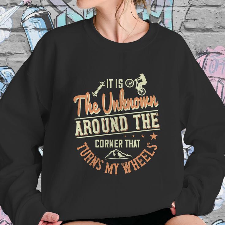 It Is The Unknown Around The Corner That Turns My Wheels Sweatshirt Gifts for Her