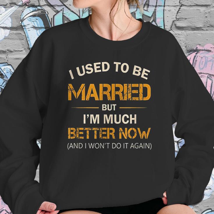 I Used To Be Married But Im Better Now Gift Funny Divorce Sweatshirt Gifts for Her