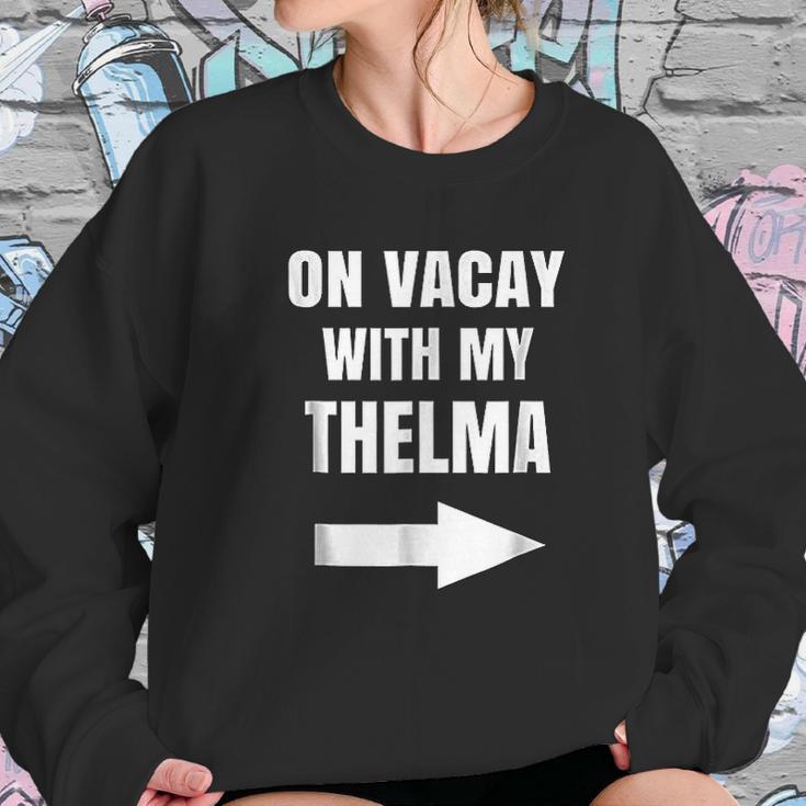 On Vacay With My Thelma Sweatshirt Gifts for Her