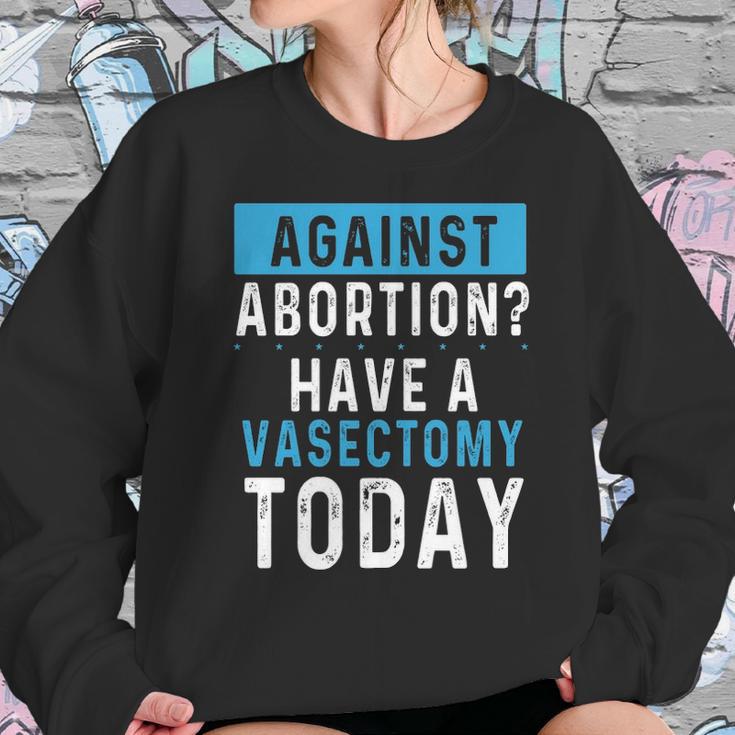 Vasectomies Prevent Abortions - Keep Abortion Safe And Legal Sweatshirt Gifts for Her