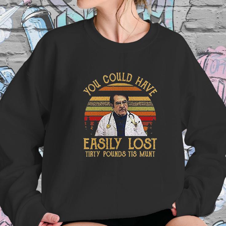 Vintage You Could Have Easily Lost Tirty Pounds Tis Munt Sweatshirt Gifts for Her