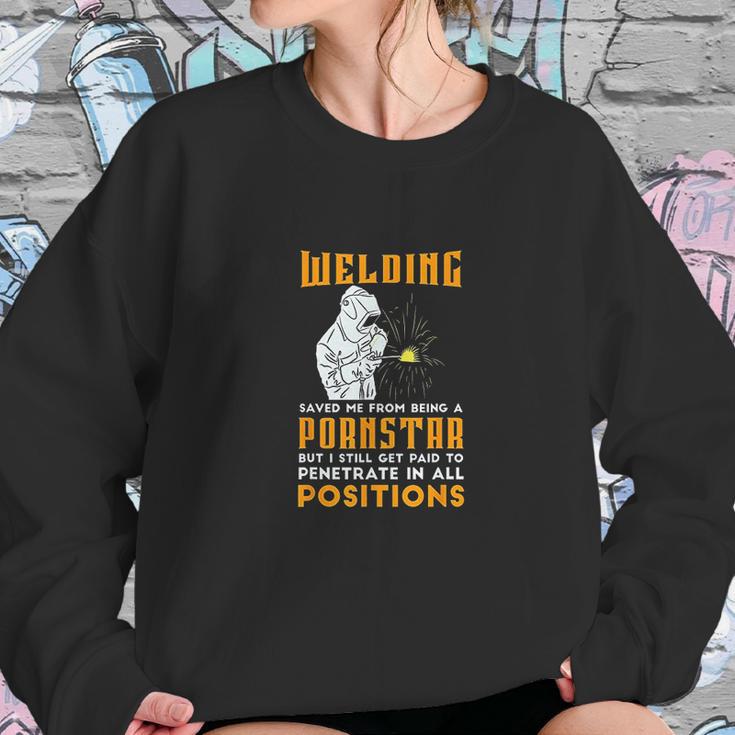 Welding Saved Me From Being A Pornstar Funny Welder Gift Sweatshirt Gifts for Her