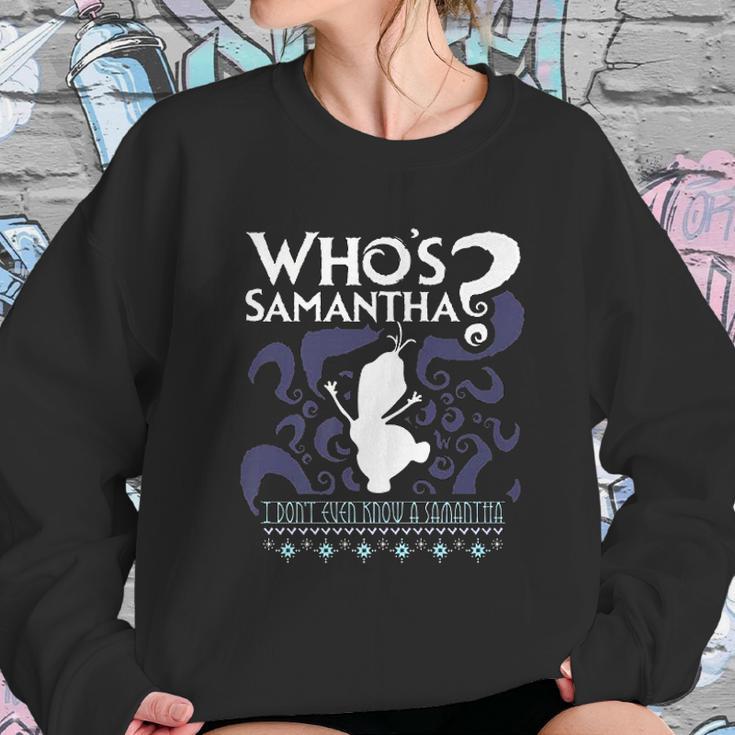 Whos Samantha Funny Frozen Snowman Questions Sweatshirt Gifts for Her