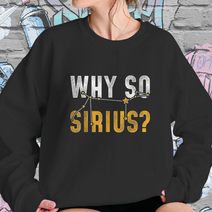 Why So Sirius Astronomy Sweatshirt Gifts for Her