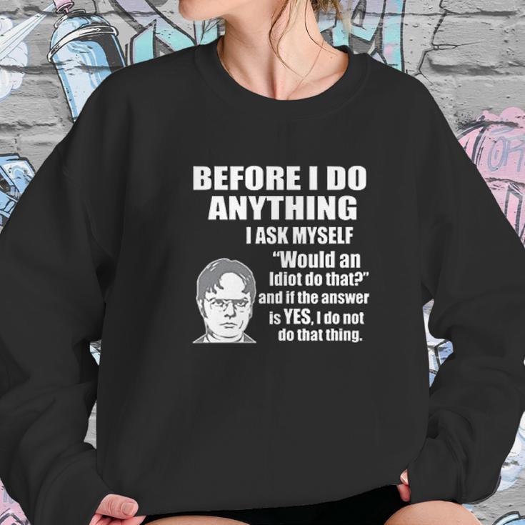 Wild Bobby Office Dwight Quote Before I Do Anything Sweatshirt Gifts for Her