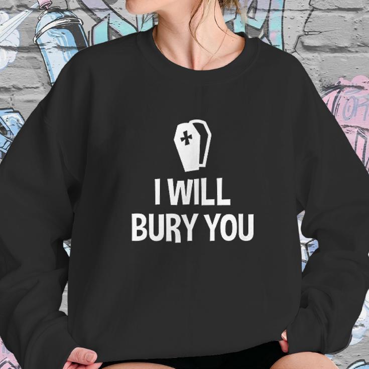 I Will Bury You Mortuary Science Student Mortician Gift Sweatshirt Gifts for Her