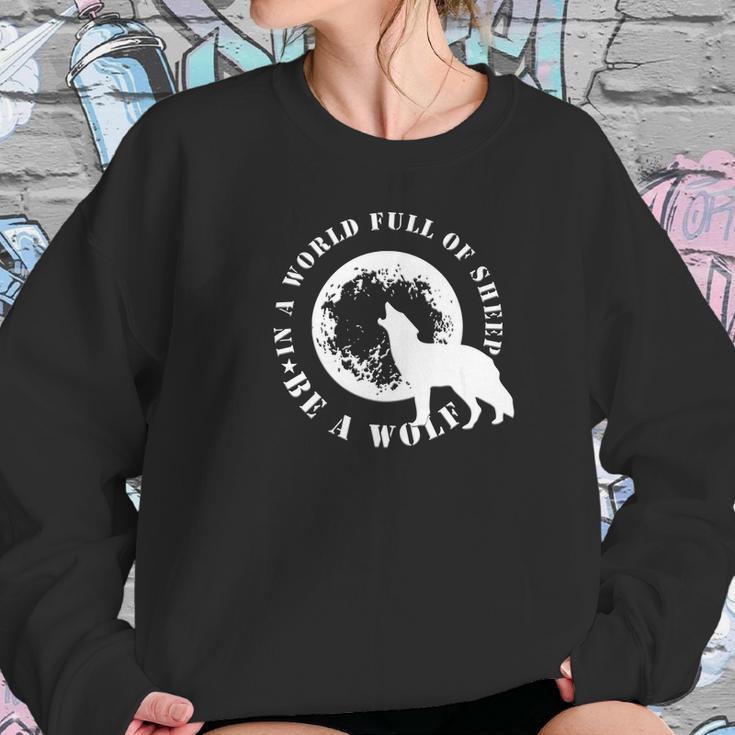 Be The Wolf In A World Full Of Sheep Wolves Gift Tee Sweatshirt Gifts for Her